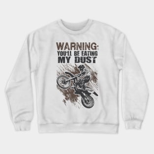 Warning You'll Be Eating My Dust Crewneck Sweatshirt